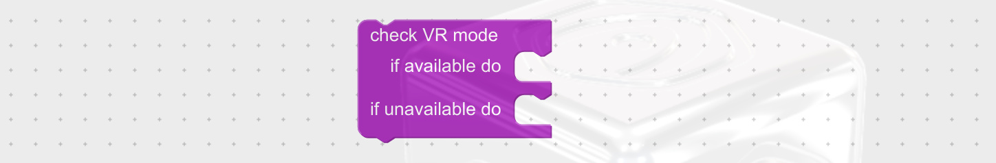 Visual programming block to check if the system supports VR hardware